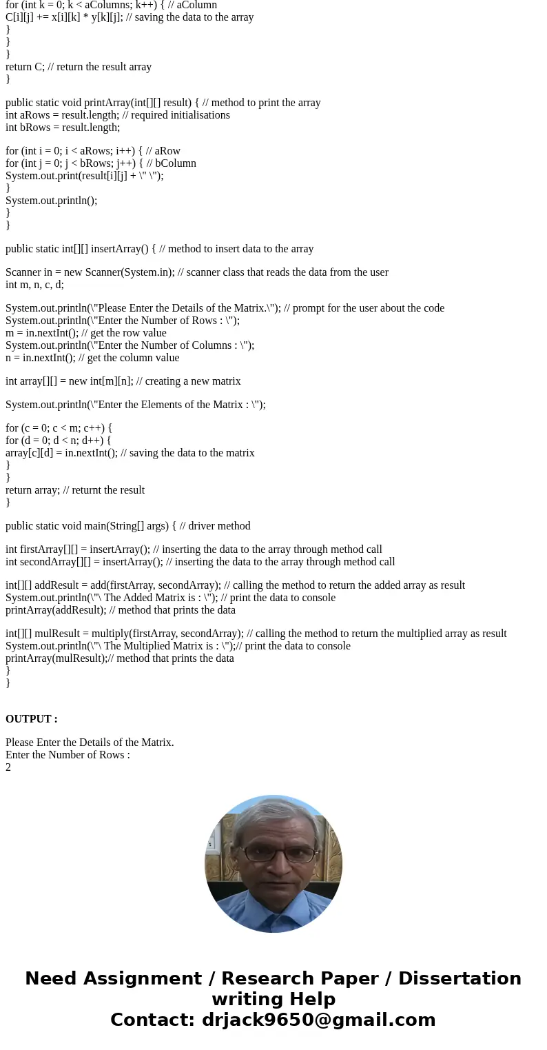 Design methods using the following headings: int [][] add[][] x, int[][] y), int [][] multiply[][] x, int[][] y) that add and multiply two matrices and return r