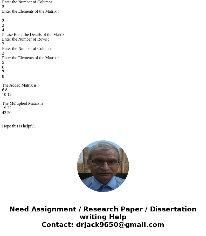 Design methods using the following headings: int [][] add[][] x, int[][] y), int [][] multiply[][] x, int[][] y) that add and multiply two matrices and return r