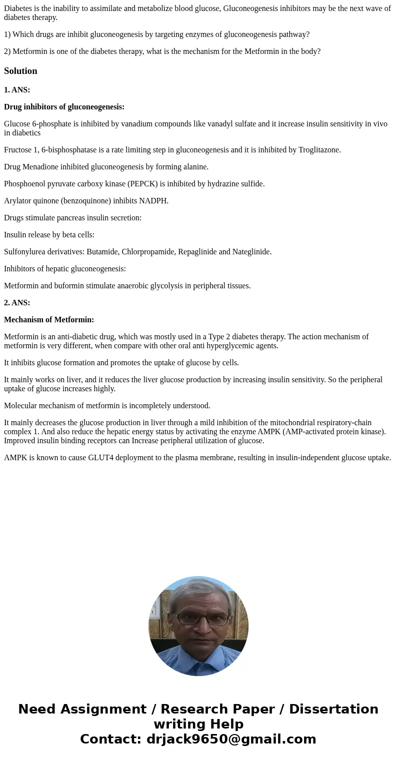 Diabetes is the inability to assimilate and metabolize blood glucose, Gluconeogenesis inhibitors may be the next wave of diabetes therapy. 1) Which drugs are in