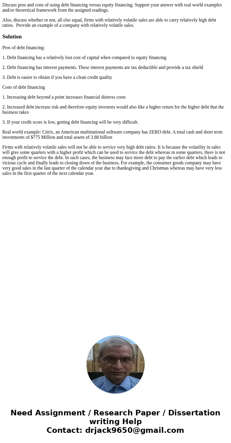 Discuss pros and cons of using debt financing versus equity financing. Support your answer with real world examples and/or theoretical framework from the assign