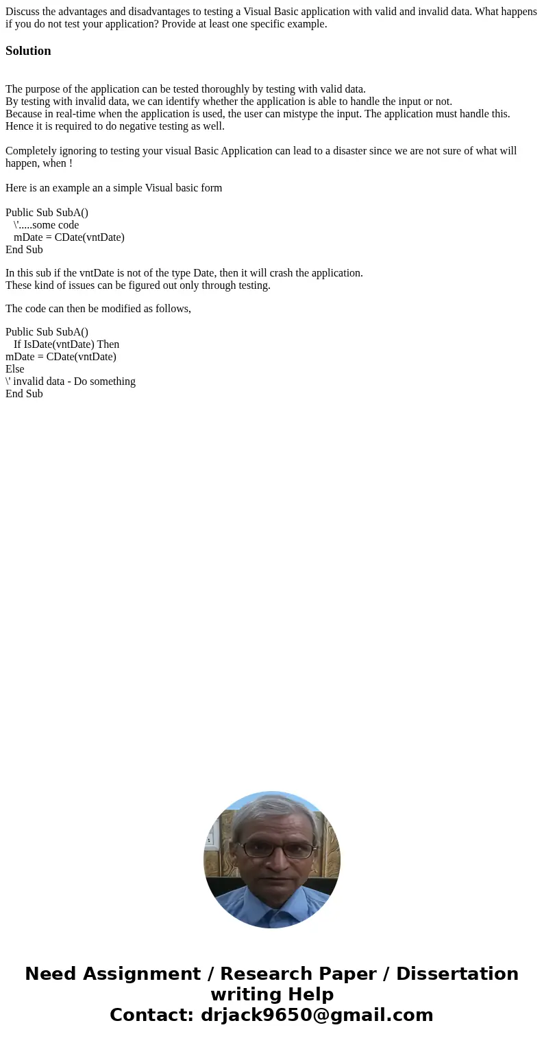 Discuss the advantages and disadvantages to testing a Visual Basic application with valid and invalid data. What happens if you do not test your application? Pr Discuss the advantages and disadvantages to testing a Visual Basic application with valid and invalid data. What happens if you do not test your application? Pr