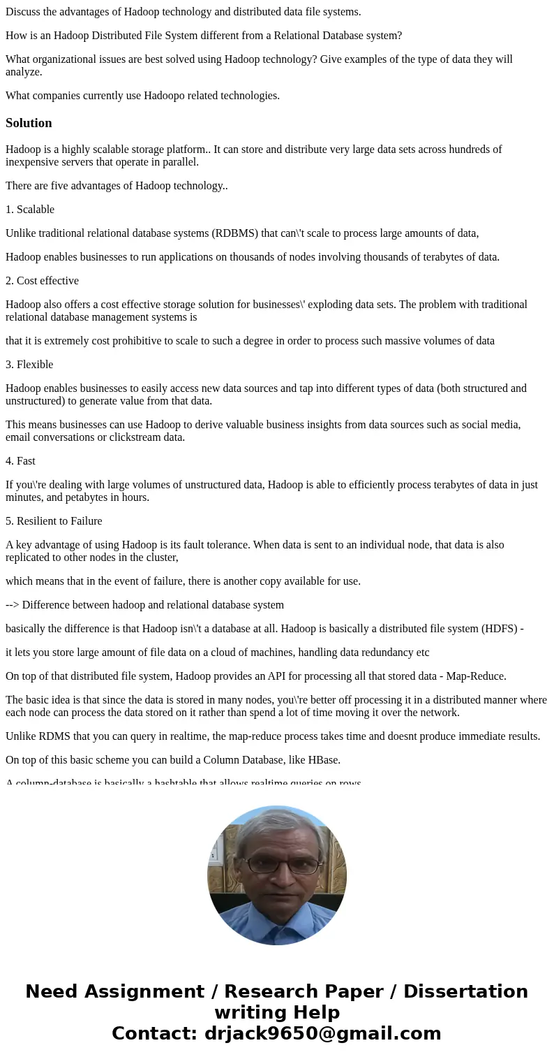 Discuss the advantages of Hadoop technology and distributed data file systems. How is an Hadoop Distributed File System different from a Relational Database sys