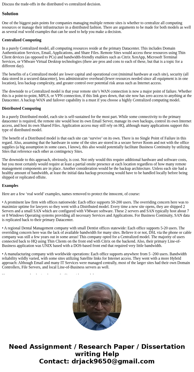 Discuss the trade-offs in the distributed vs centralized decision.SolutionOne of the biggest pain points for companies managing multiple remote sites is whether