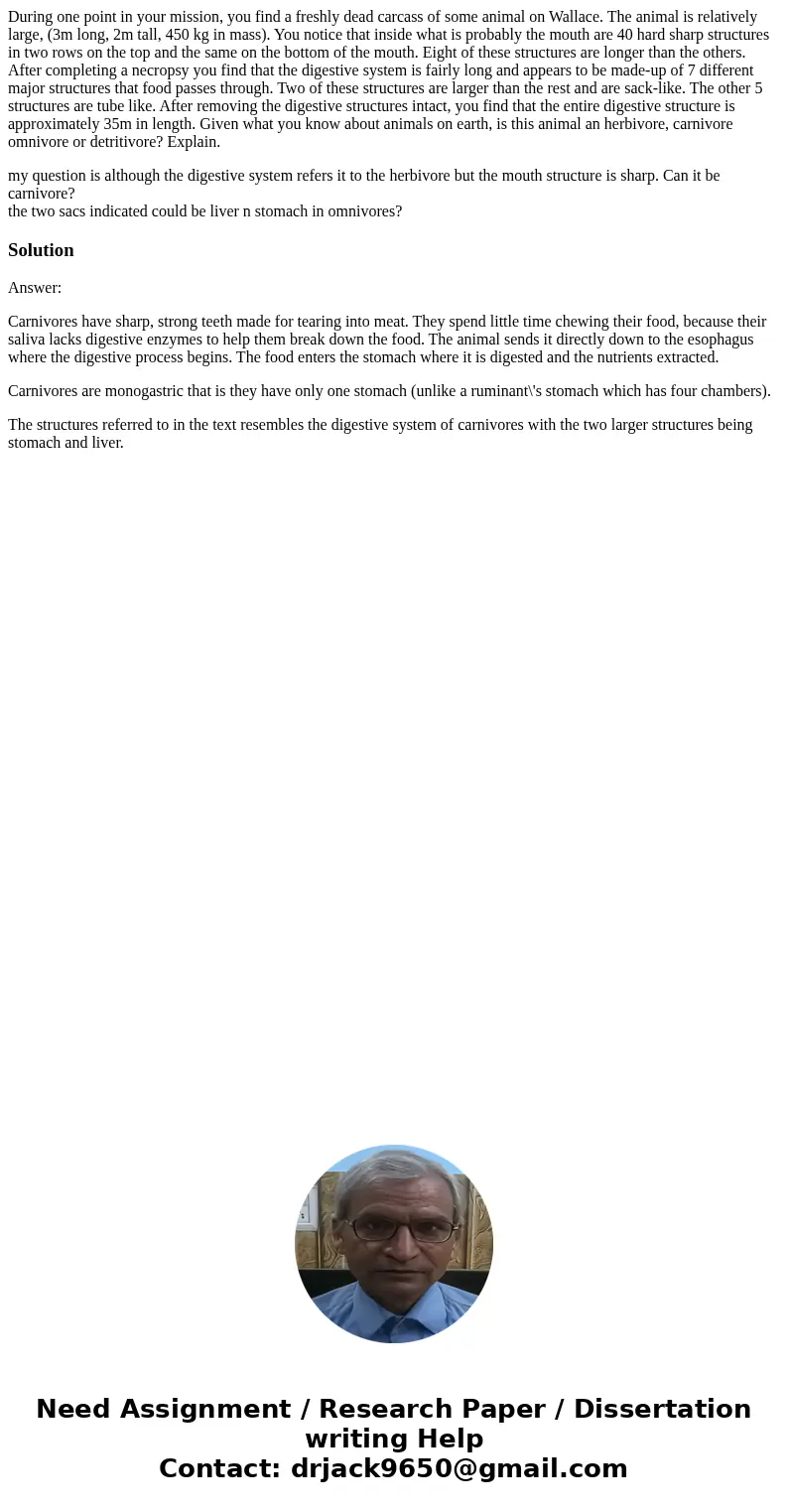During one point in your mission, you find a freshly dead carcass of some animal on Wallace. The animal is relatively large, (3m long, 2m tall, 450 kg in mass). During one point in your mission, you find a freshly dead carcass of some animal on Wallace. The animal is relatively large, (3m long, 2m tall, 450 kg in mass).