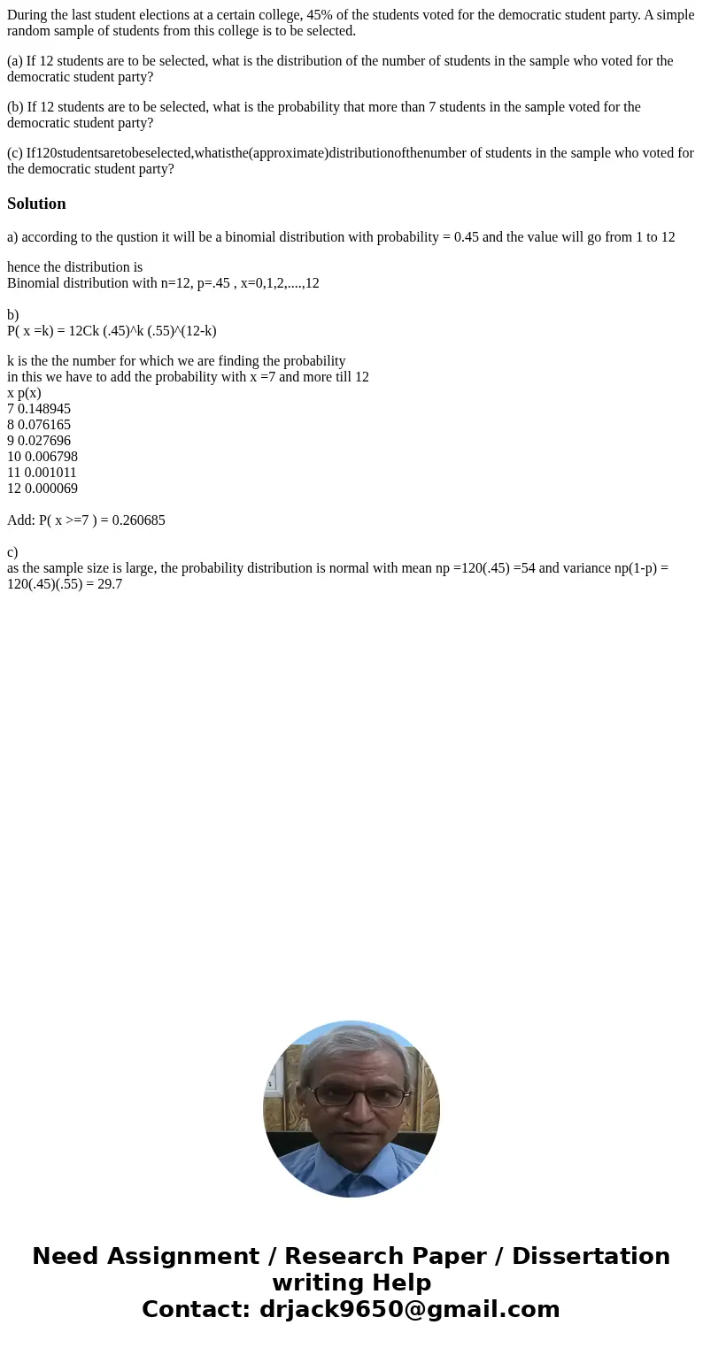 During the last student elections at a certain college, 45% of the students voted for the democratic student party. A simple random sample of students from this