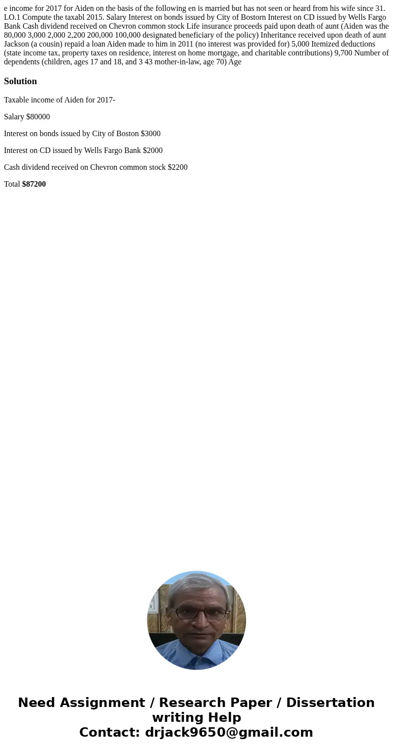 e income for 2017 for Aiden on the basis of the following en is married but has not seen or heard from his wife since 31. LO.1 Compute the taxabl 2015. Salary   e income for 2017 for Aiden on the basis of the following en is married but has not seen or heard from his wife since 31. LO.1 Compute the taxabl 2015. Salary