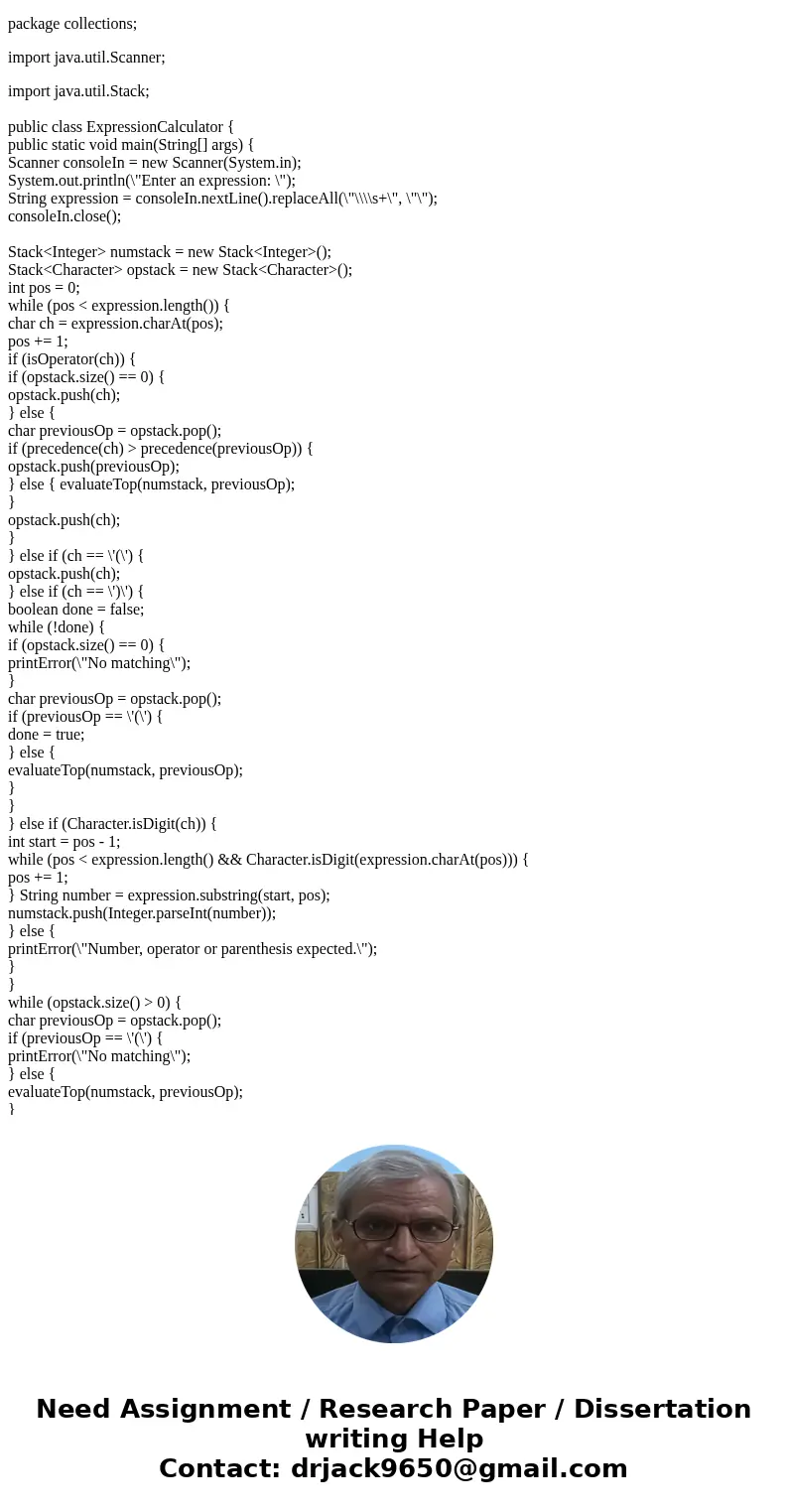 E15.16 Add a % (remainder) operator to the expression calculator of Section 15.6.3. package collections; import java.util.Scanner; import java.util.Stack; publi