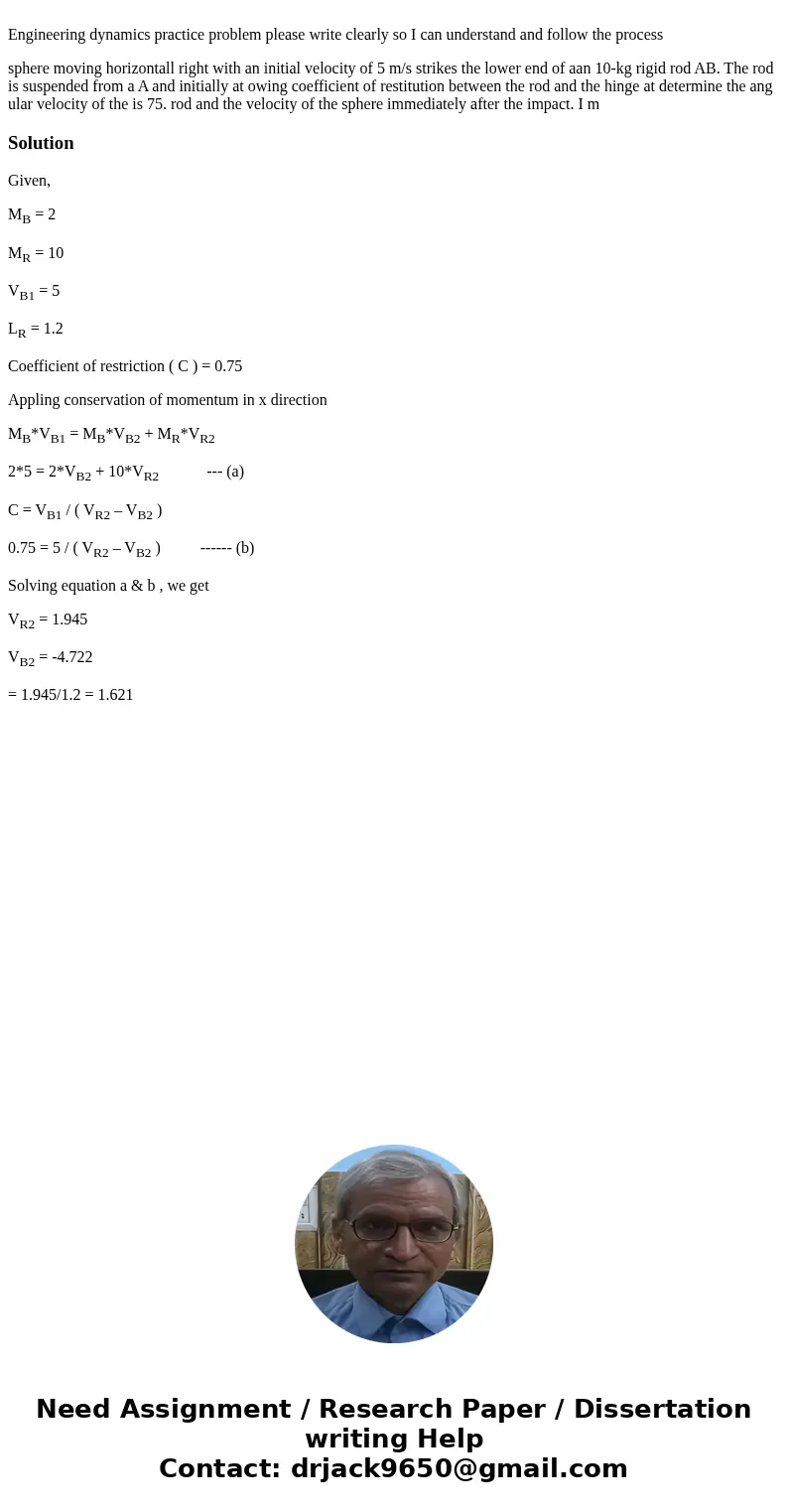Engineering dynamics practice problem please write clearly so I can understand and follow the process sphere moving horizontall right with an initial velocity   Engineering dynamics practice problem please write clearly so I can understand and follow the process sphere moving horizontall right with an initial velocity