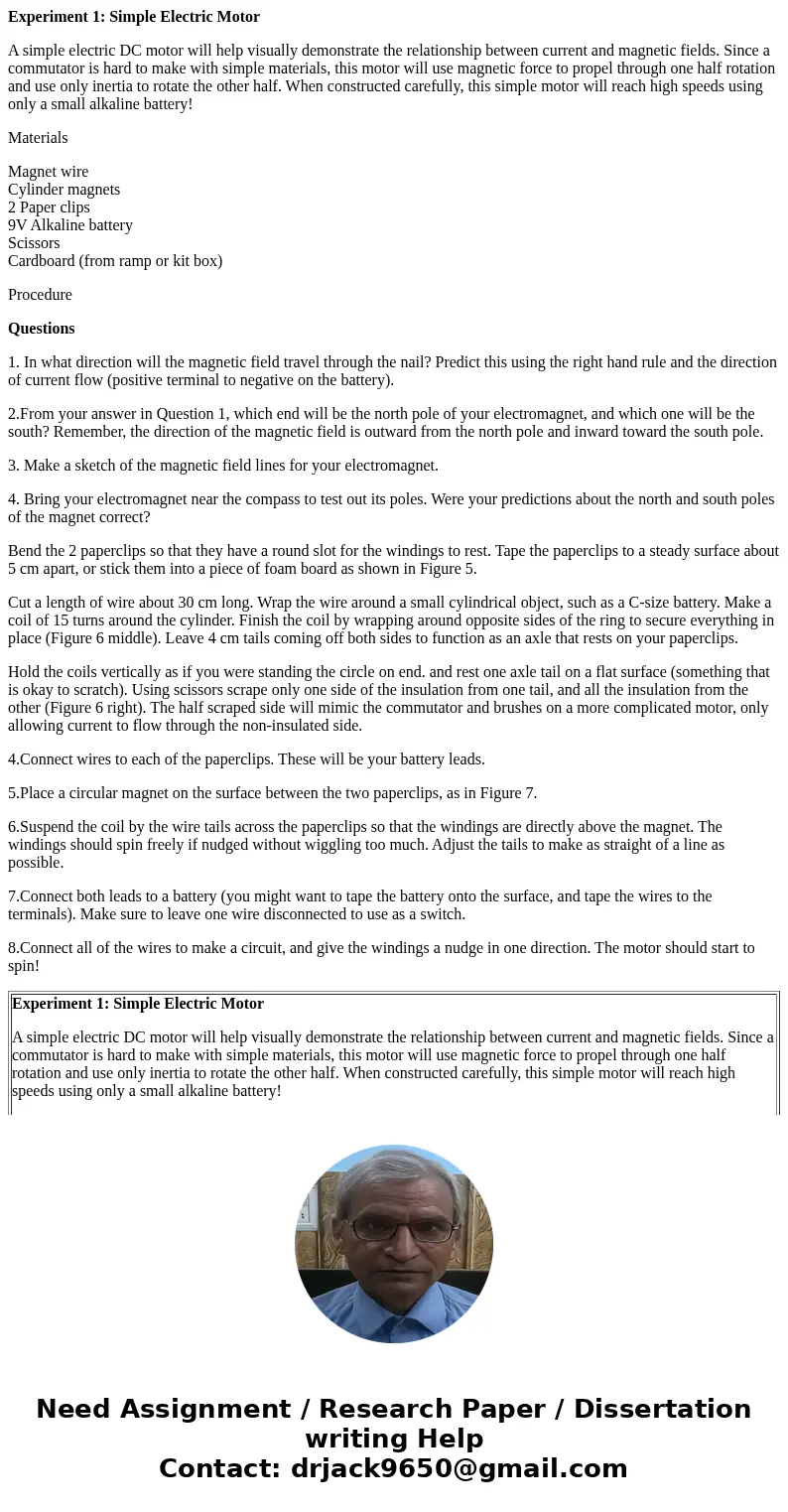 Experiment 1: Simple Electric Motor A simple electric DC motor will help visually demonstrate the relationship between current and magnetic fields. Since a comm