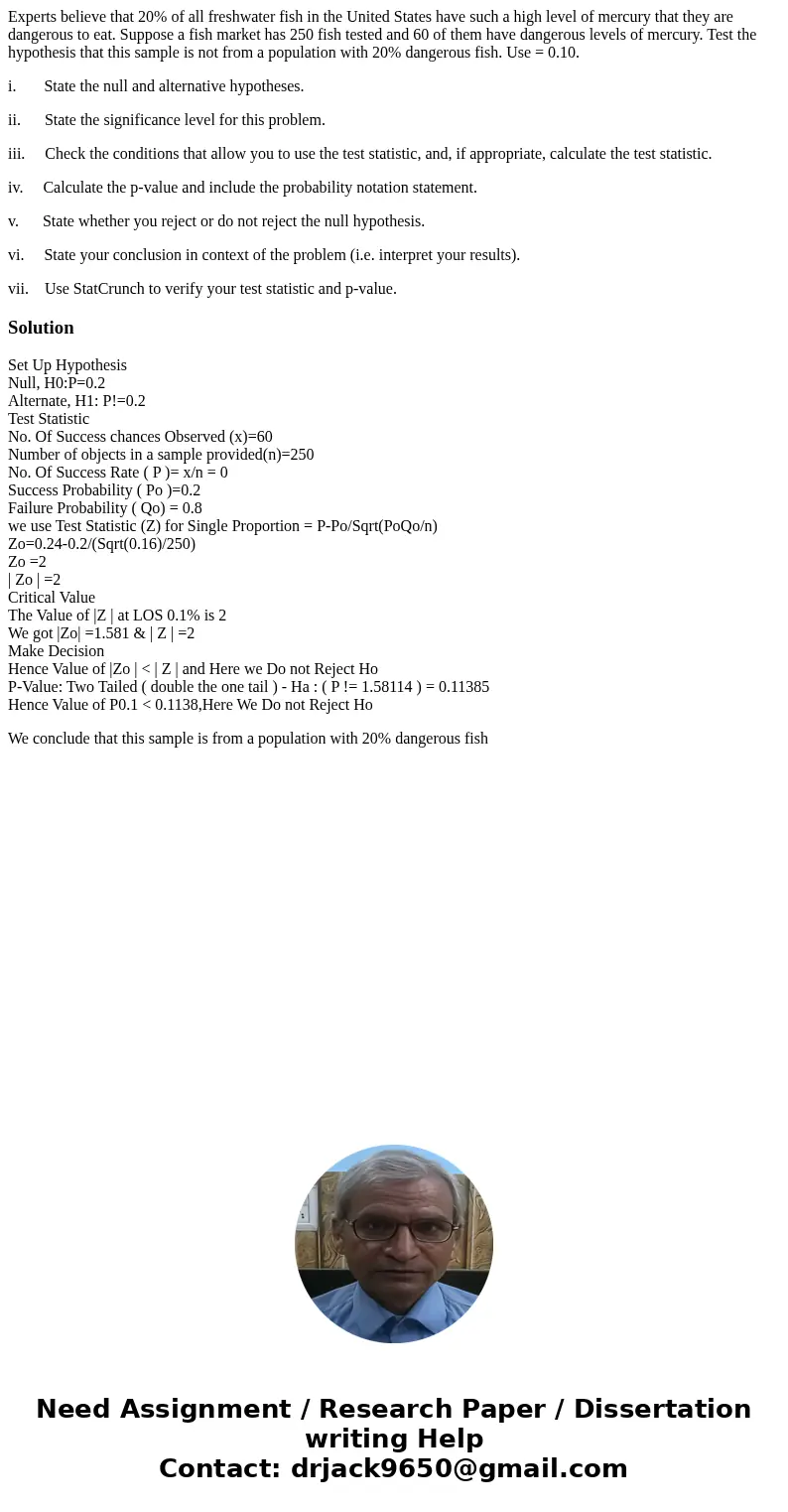 Experts believe that 20% of all freshwater fish in the United States have such a high level of mercury that they are dangerous to eat. Suppose a fish market has Experts believe that 20% of all freshwater fish in the United States have such a high level of mercury that they are dangerous to eat. Suppose a fish market has