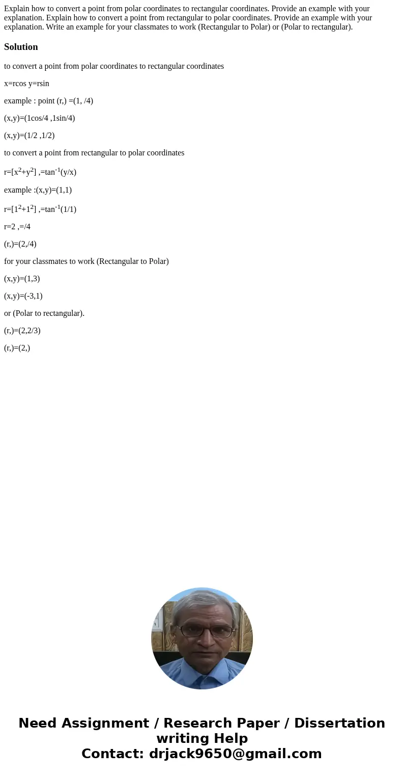 Explain how to convert a point from polar coordinates to rectangular coordinates. Provide an example with your explanation. Explain how to convert a point from  Explain how to convert a point from polar coordinates to rectangular coordinates. Provide an example with your explanation. Explain how to convert a point from