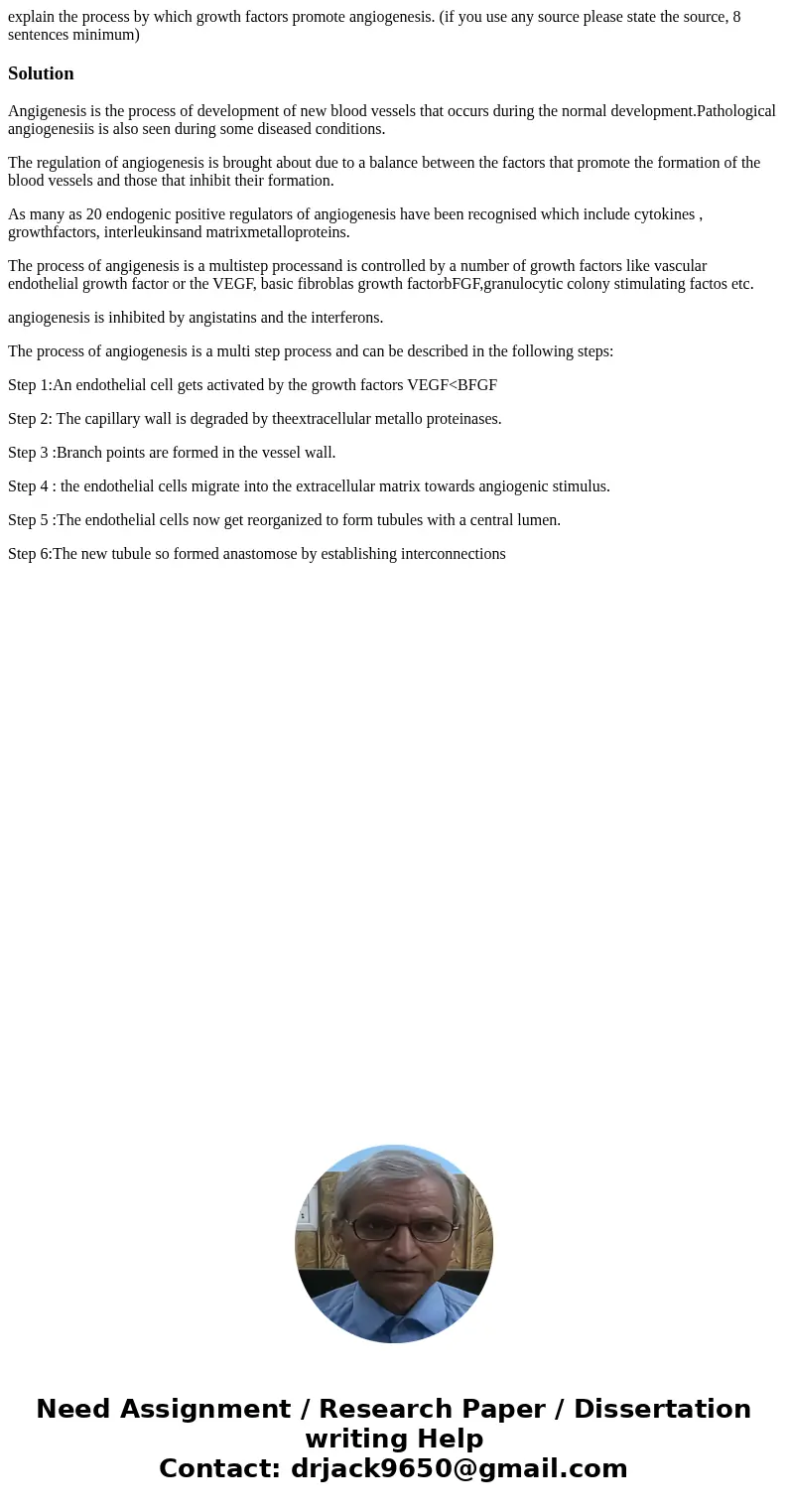 explain the process by which growth factors promote angiogenesis. (if you use any source please state the source, 8 sentences minimum)SolutionAngigenesis is the