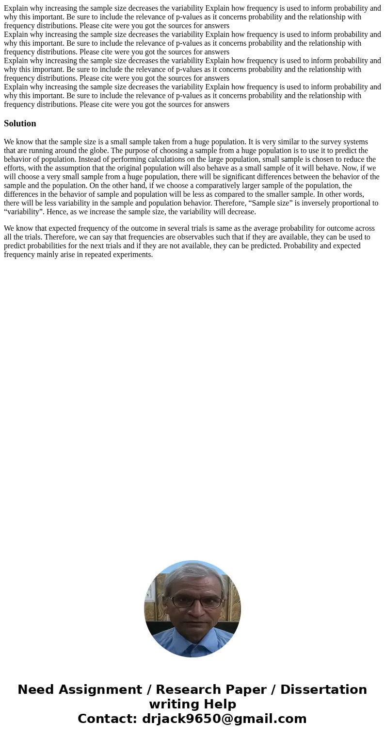  Explain why increasing the sample size decreases the variability Explain how frequency is used to inform probability and why this important. Be sure to include