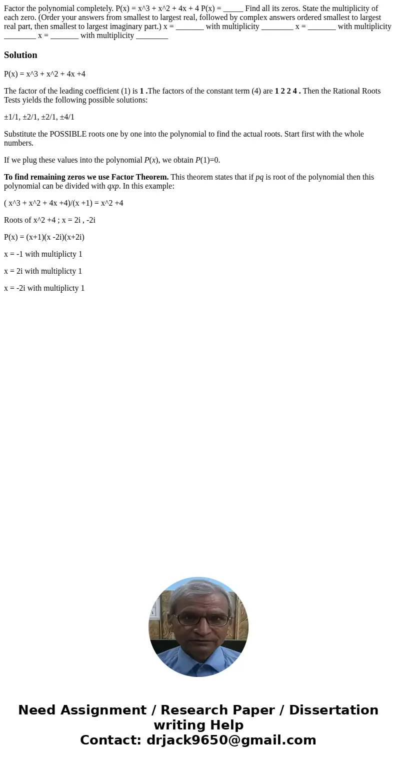  Factor the polynomial completely. P(x) = x^3 + x^2 + 4x + 4 P(x) = _____ Find all its zeros. State the multiplicity of each zero. (Order your answers from smal