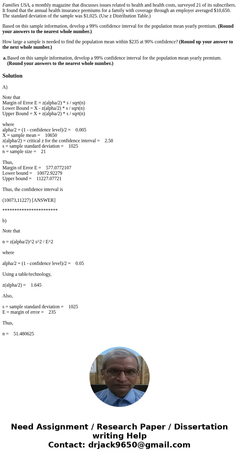 Families USA, a monthly magazine that discusses issues related to health and health costs, surveyed 21 of its subscribers. It found that the annual health insur