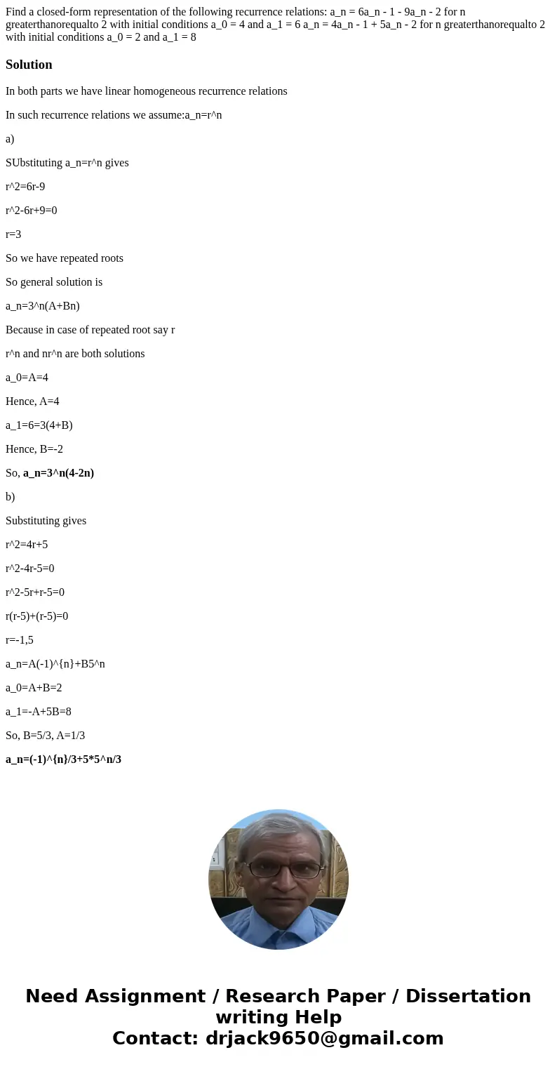  Find a closed-form representation of the following recurrence relations: a_n = 6a_n - 1 - 9a_n - 2 for n greaterthanorequalto 2 with initial conditions a_0 = 4