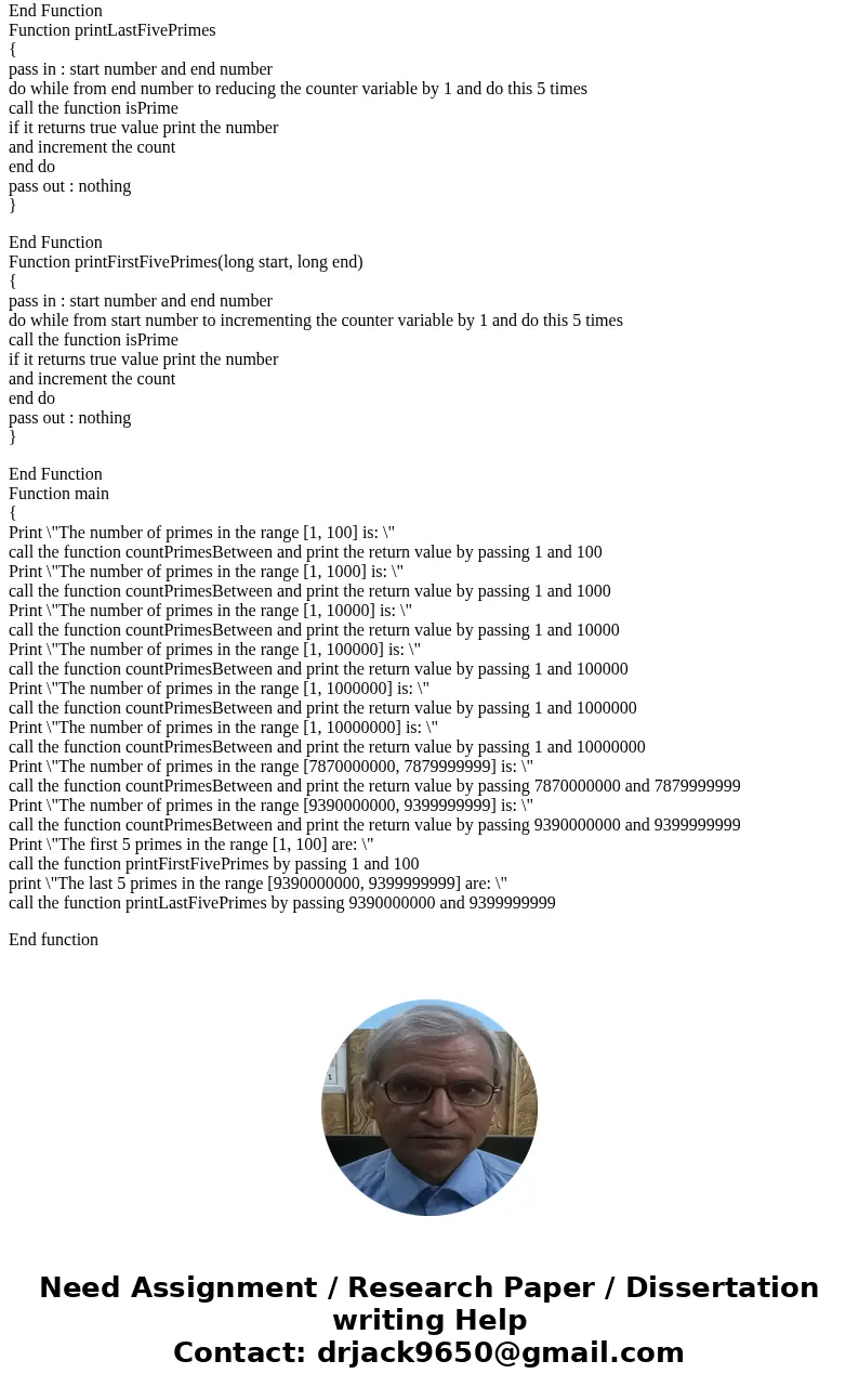 Find a pseudo code of this program: { public static boolean isPrime(long number) { for(long i = 2; i <= Math.sqrt(number); i++) //Run the loop from 2 to sqrt Find a pseudo code of this program: { public static boolean isPrime(long number) { for(long i = 2; i <= Math.sqrt(number); i++) //Run the loop from 2 to sqrt
