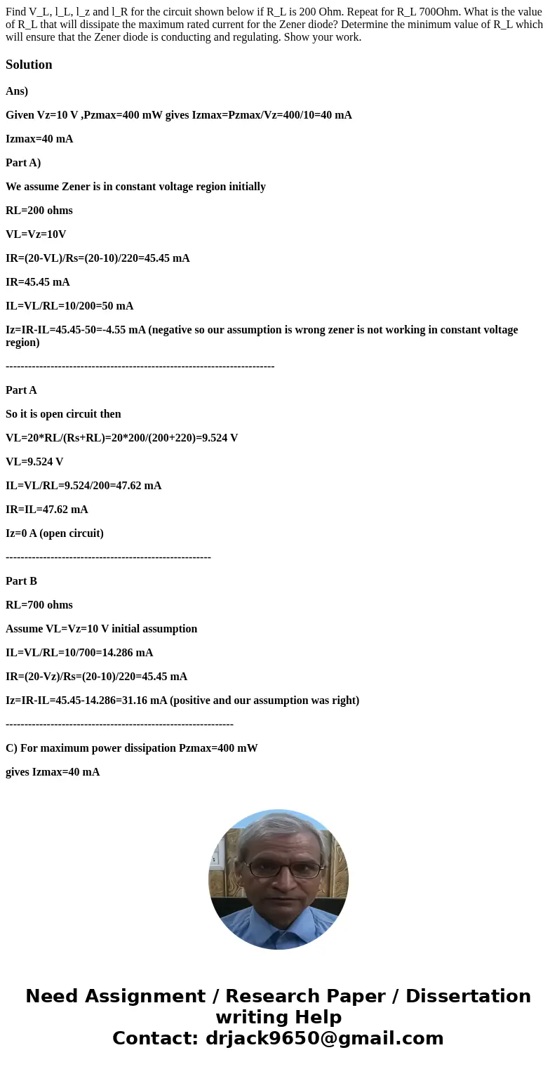  Find V_L, l_L, l_z and l_R for the circuit shown below if R_L is 200 Ohm. Repeat for R_L 700Ohm. What is the value of R_L that will dissipate the maximum rated
