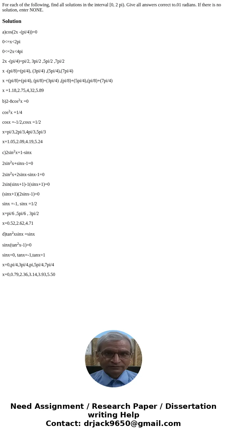  For each of the following, find all solutions in the interval [0, 2 pi). Give all answers correct to.01 radians. If there is no solution, enter NONE.Solutiona)