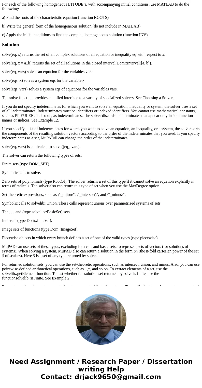 For each of the following homogeneous LTI ODE’s, with accompanying initial conditions, use MATLAB to do the following: a) Find the roots of the characteristic e For each of the following homogeneous LTI ODE’s, with accompanying initial conditions, use MATLAB to do the following: a) Find the roots of the characteristic e