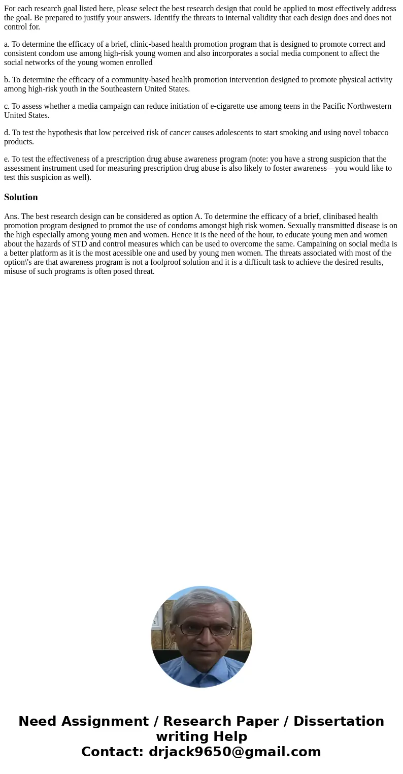For each research goal listed here, please select the best research design that could be applied to most effectively address the goal. Be prepared to justify yo For each research goal listed here, please select the best research design that could be applied to most effectively address the goal. Be prepared to justify yo