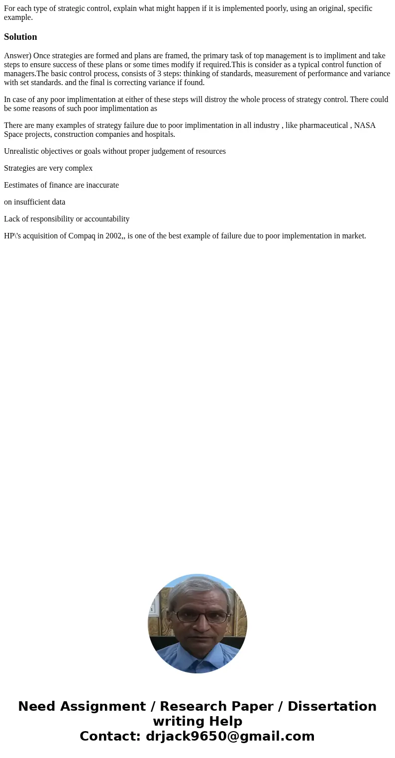 For each type of strategic control, explain what might happen if it is implemented poorly, using an original, specific example.SolutionAnswer) Once strategies a