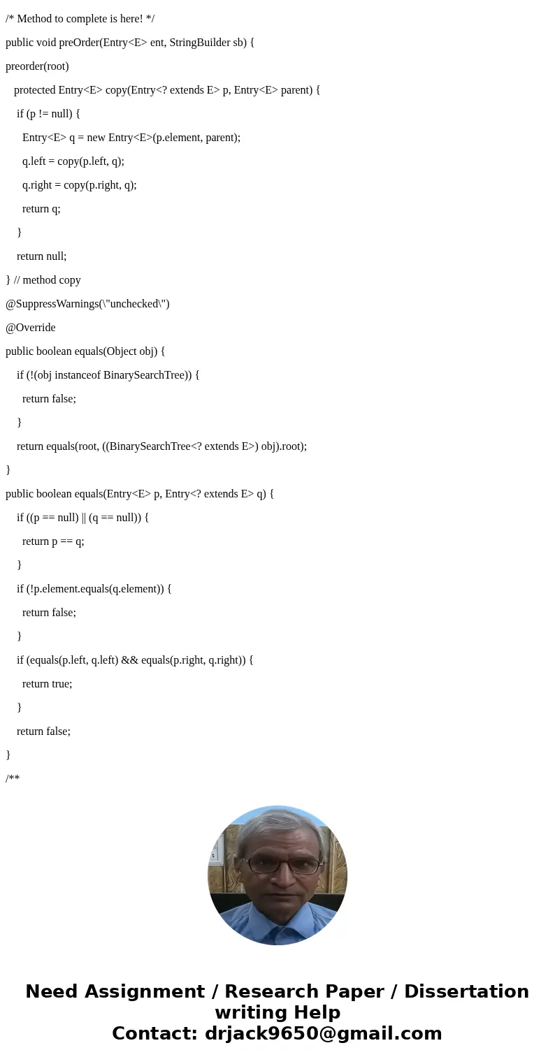 For the code below complete the preOrder() method so that it performs a preOrder traversal of the tree. For each node it traverses, it should call sb.append() t For the code below complete the preOrder() method so that it performs a preOrder traversal of the tree. For each node it traverses, it should call sb.append() t