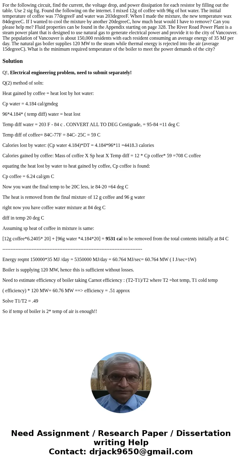  For the following circuit, find the current, the voltage drop, and power dissipation for each resistor by filling out the table. Use 2 sig fig. Found the follo