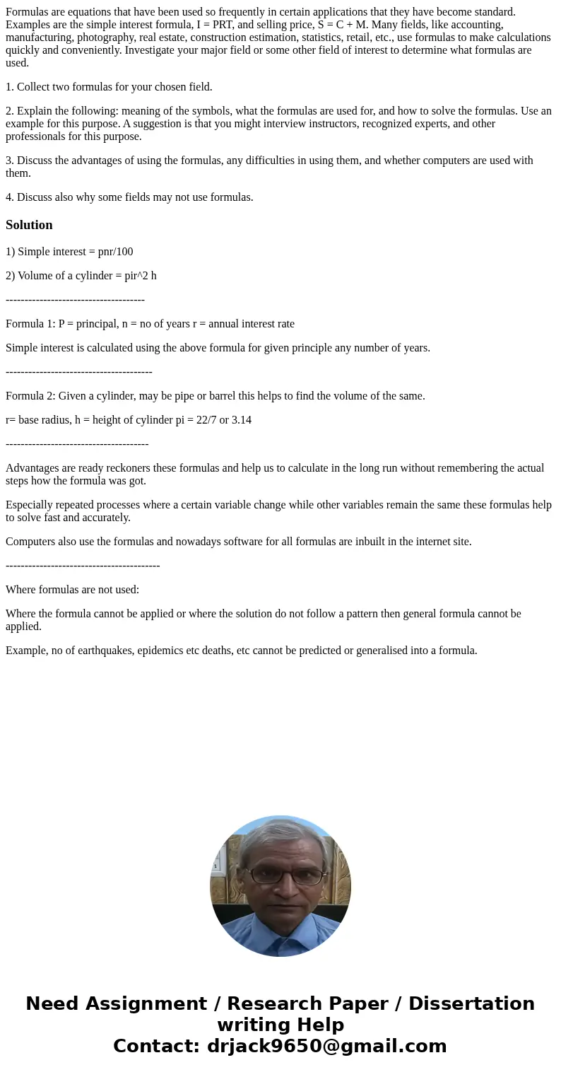 Formulas are equations that have been used so frequently in certain applications that they have become standard. Examples are the simple interest formula, I = P Formulas are equations that have been used so frequently in certain applications that they have become standard. Examples are the simple interest formula, I = P