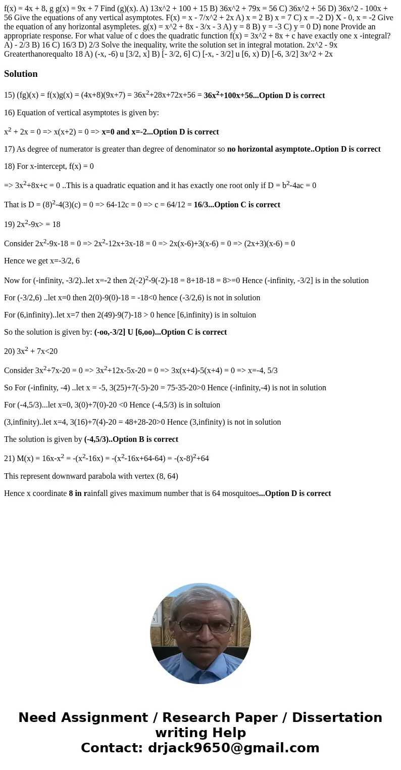 f(x) = 4x + 8, g g(x) = 9x + 7 Find (g)(x). A) 13x^2 + 100 + 15 B) 36x^2 + 79x = 56 C) 36x^2 + 56 D) 36x^2 - 100x + 56 Give the equations of any vertical asymp  f(x) = 4x + 8, g g(x) = 9x + 7 Find (g)(x). A) 13x^2 + 100 + 15 B) 36x^2 + 79x = 56 C) 36x^2 + 56 D) 36x^2 - 100x + 56 Give the equations of any vertical asymp
