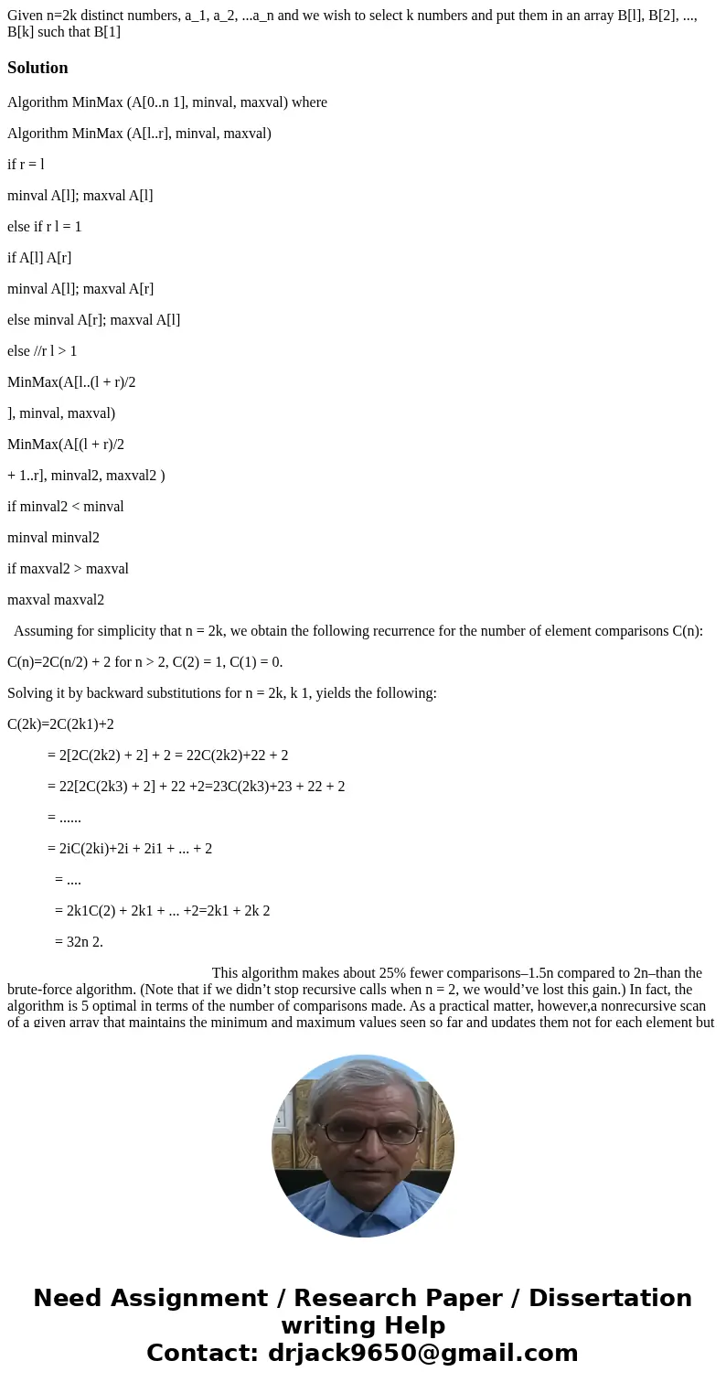  Given n=2k distinct numbers, a_1, a_2, ...a_n and we wish to select k numbers and put them in an array B[l], B[2], ..., B[k] such that B[1] SolutionAlgorithm M