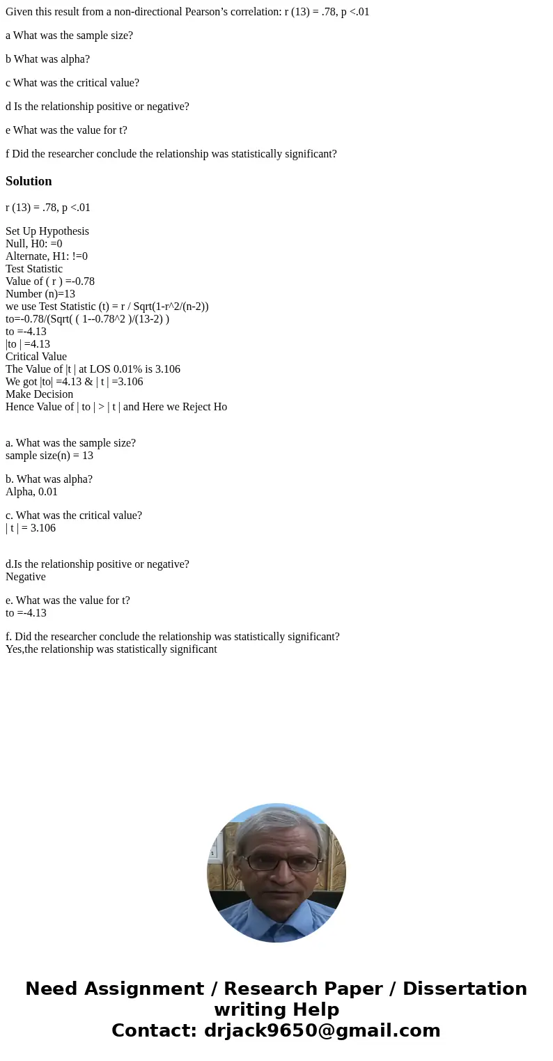 Given this result from a non-directional Pearson’s correlation: r (13) = .78, p <.01 a What was the sample size? b What was alpha? c What was the critical va Given this result from a non-directional Pearson’s correlation: r (13) = .78, p <.01 a What was the sample size? b What was alpha? c What was the critical va