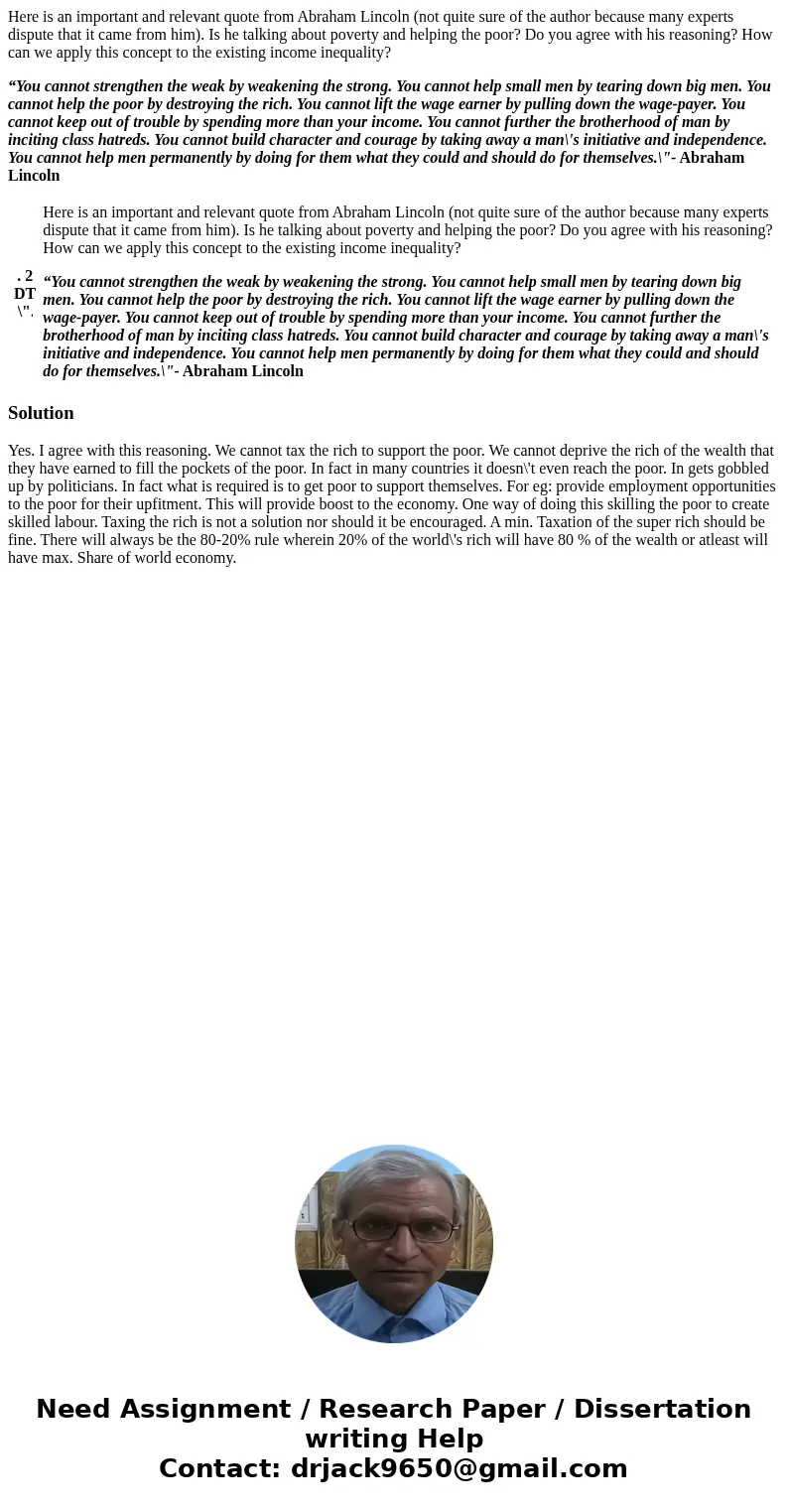 Here is an important and relevant quote from Abraham Lincoln (not quite sure of the author because many experts dispute that it came from him). Is he talking ab