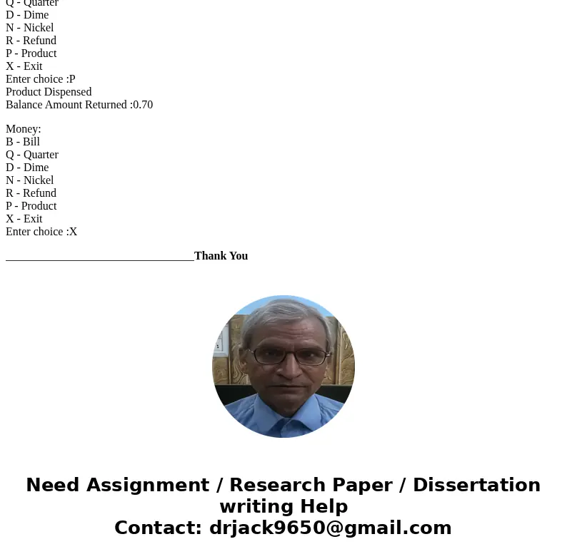 Hey can anyone help me with this Vending Machine For this purposes of this project, imagine a vending machine that has only one product that costs a fixed price