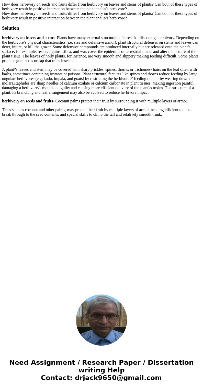 How does herbivory on seeds and fruits differ from herbivory on leaves and stems of plants? Can both of these types of herbivory result in positive interaction  How does herbivory on seeds and fruits differ from herbivory on leaves and stems of plants? Can both of these types of herbivory result in positive interaction