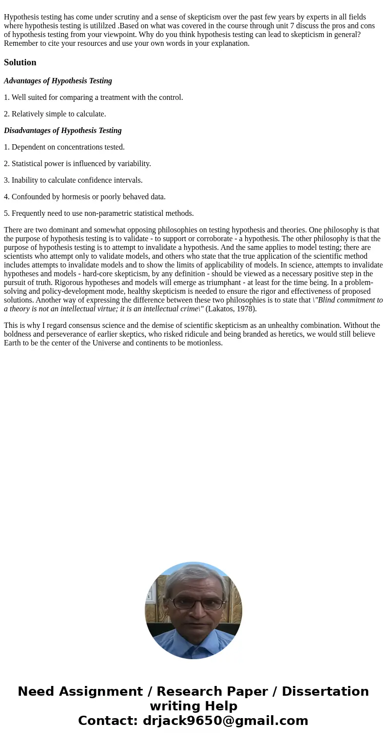  Hypothesis testing has come under scrutiny and a sense of skepticism over the past few years by experts in all fields where hypothesis testing is utililzed .Ba