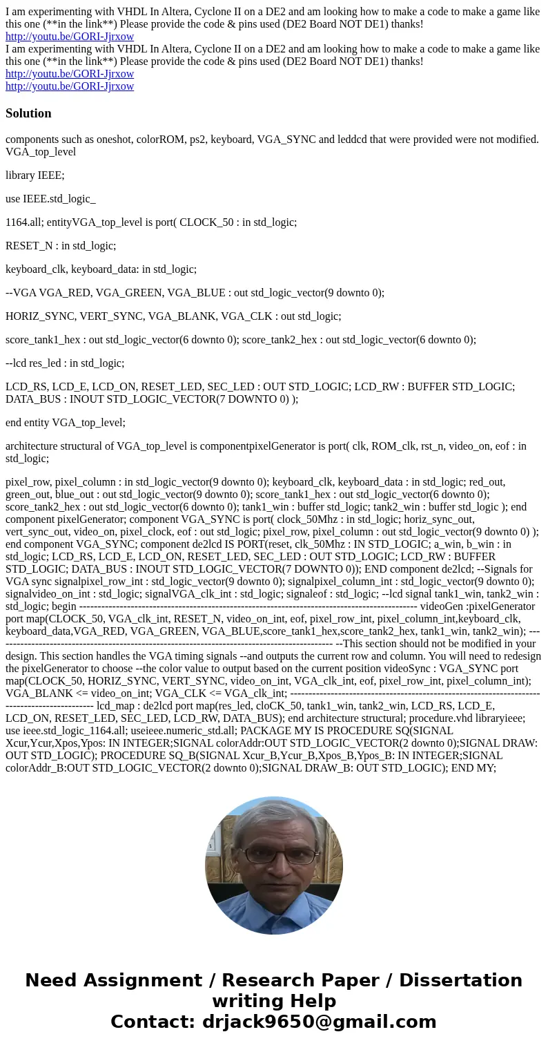 I am experimenting with VHDL In Altera, Cyclone II on a DE2 and am looking how to make a code to make a game like this one (**in the link**) Please provide the  I am experimenting with VHDL In Altera, Cyclone II on a DE2 and am looking how to make a code to make a game like this one (**in the link**) Please provide the