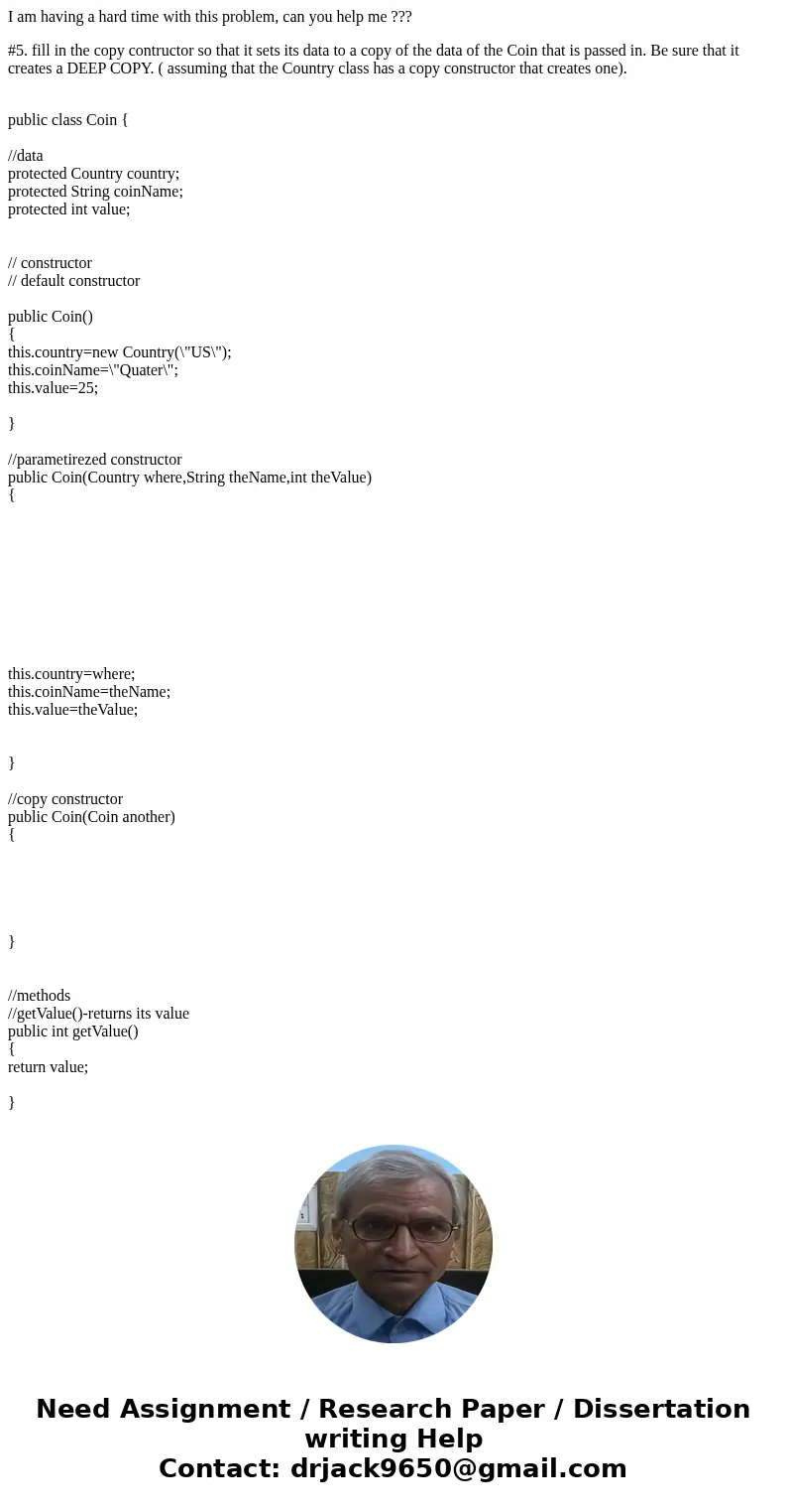 I am having a hard time with this problem, can you help me ??? #5. fill in the copy contructor so that it sets its data to a copy of the data of the Coin that i
