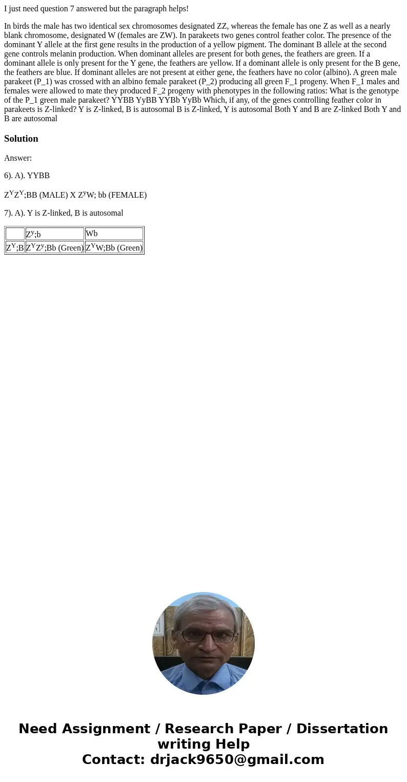 I just need question 7 answered but the paragraph helps! In birds the male has two identical sex chromosomes designated ZZ, whereas the female has one Z as well I just need question 7 answered but the paragraph helps! In birds the male has two identical sex chromosomes designated ZZ, whereas the female has one Z as well