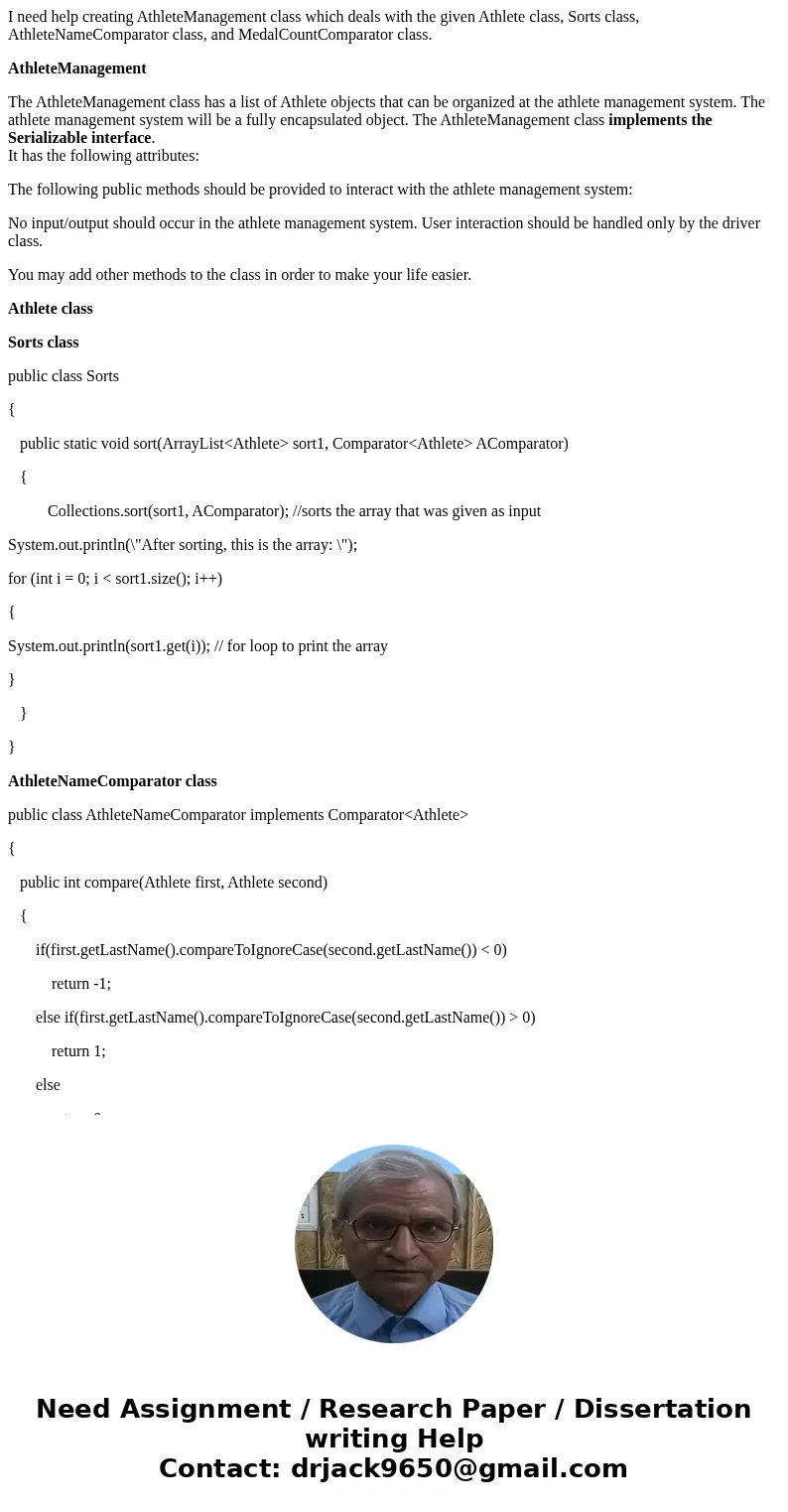 I need help creating AthleteManagement class which deals with the given Athlete class, Sorts class, AthleteNameComparator class, and MedalCountComparator class.