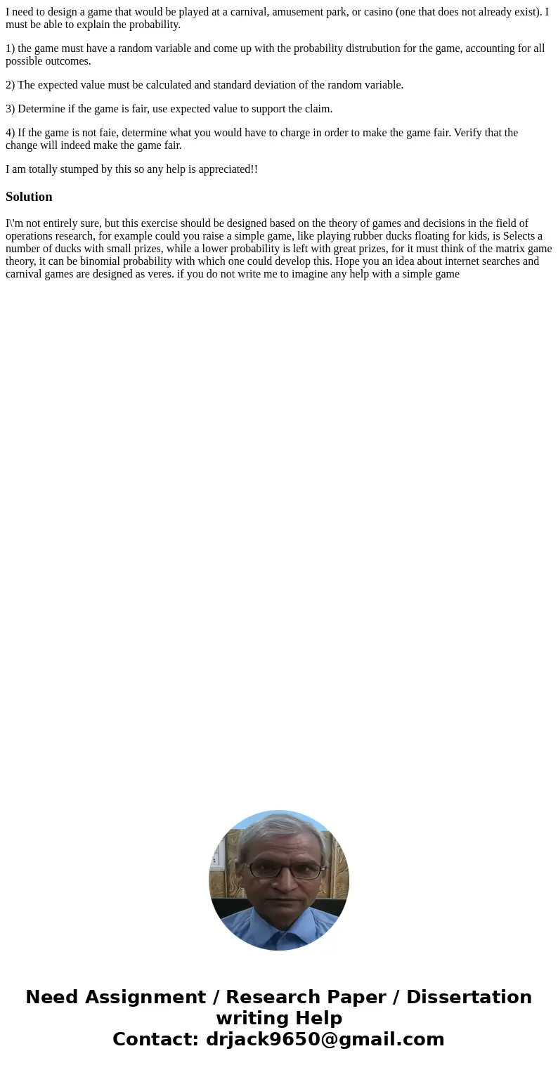 I need to design a game that would be played at a carnival, amusement park, or casino (one that does not already exist). I must be able to explain the probabili