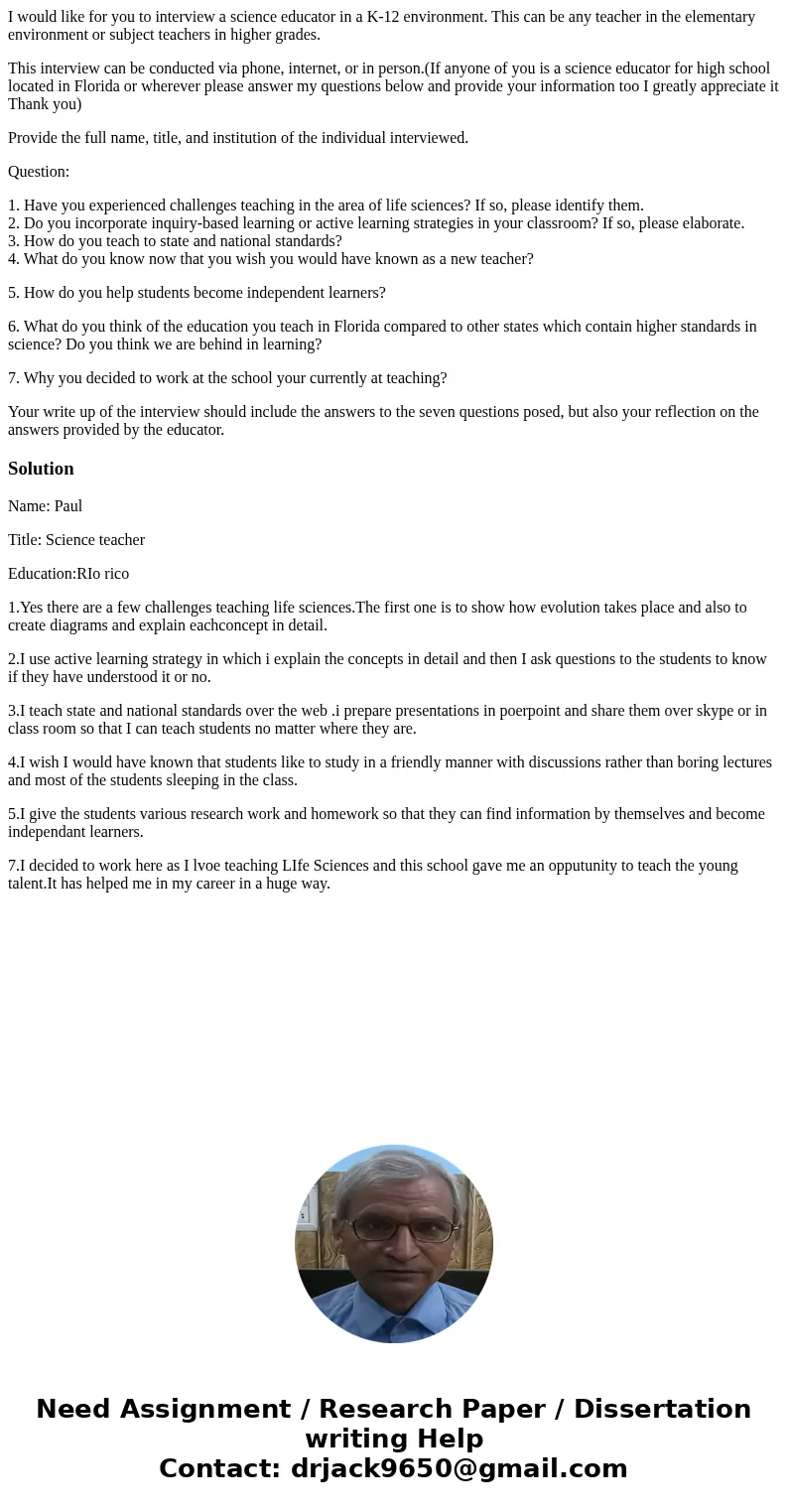 I would like for you to interview a science educator in a K-12 environment. This can be any teacher in the elementary environment or subject teachers in higher 