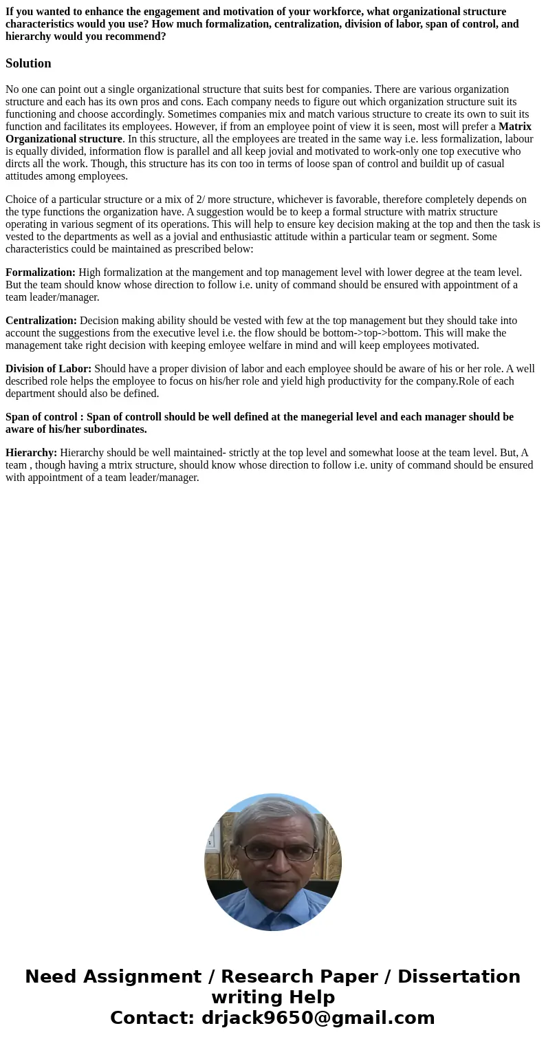 If you wanted to enhance the engagement and motivation of your workforce, what organizational structure characteristics would you use? How much formalization, c If you wanted to enhance the engagement and motivation of your workforce, what organizational structure characteristics would you use? How much formalization, c