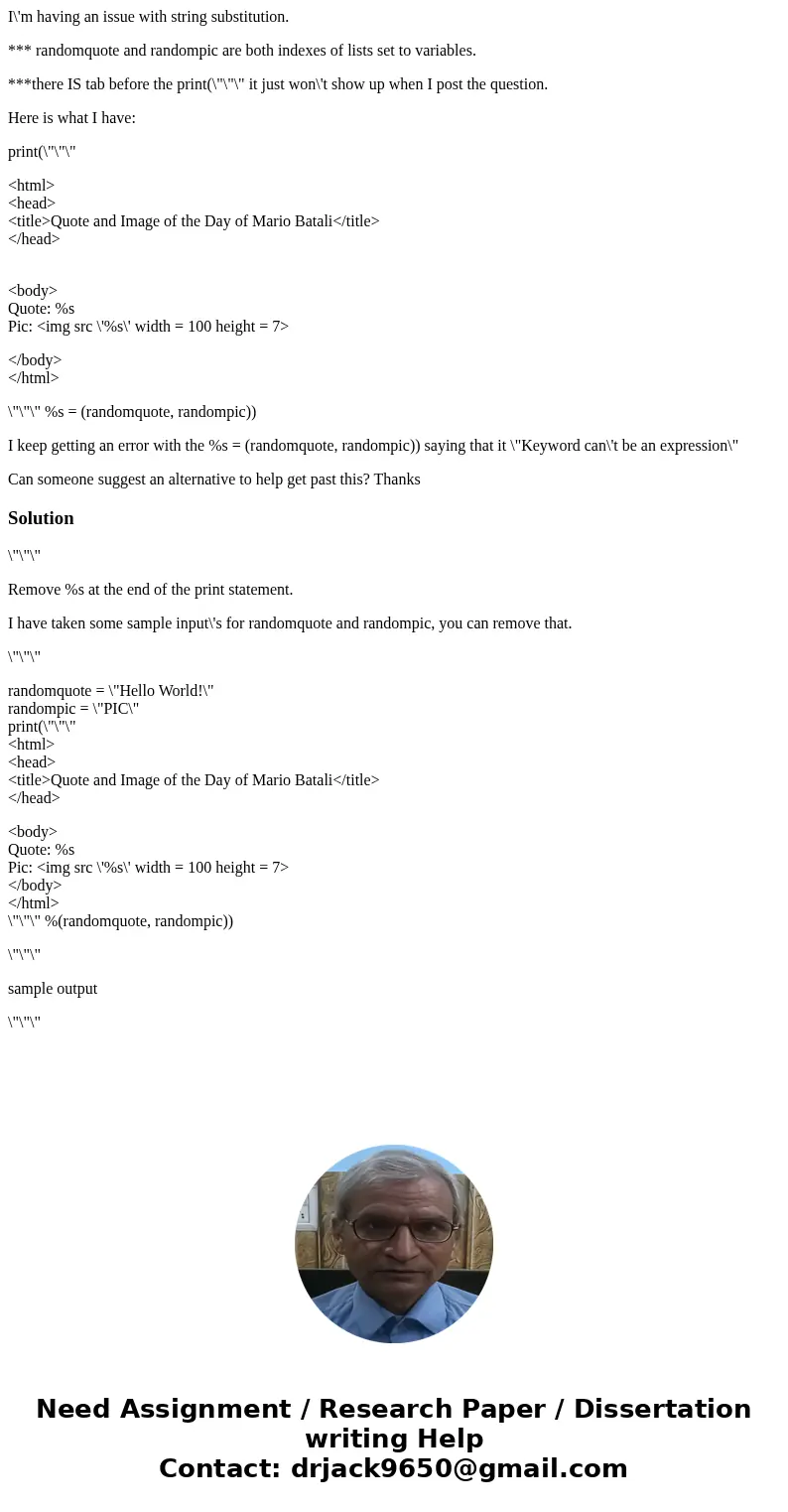I\'m having an issue with string substitution. *** randomquote and randompic are both indexes of lists set to variables. ***there IS tab before the print(\ I\'m having an issue with string substitution. *** randomquote and randompic are both indexes of lists set to variables. ***there IS tab before the print(\