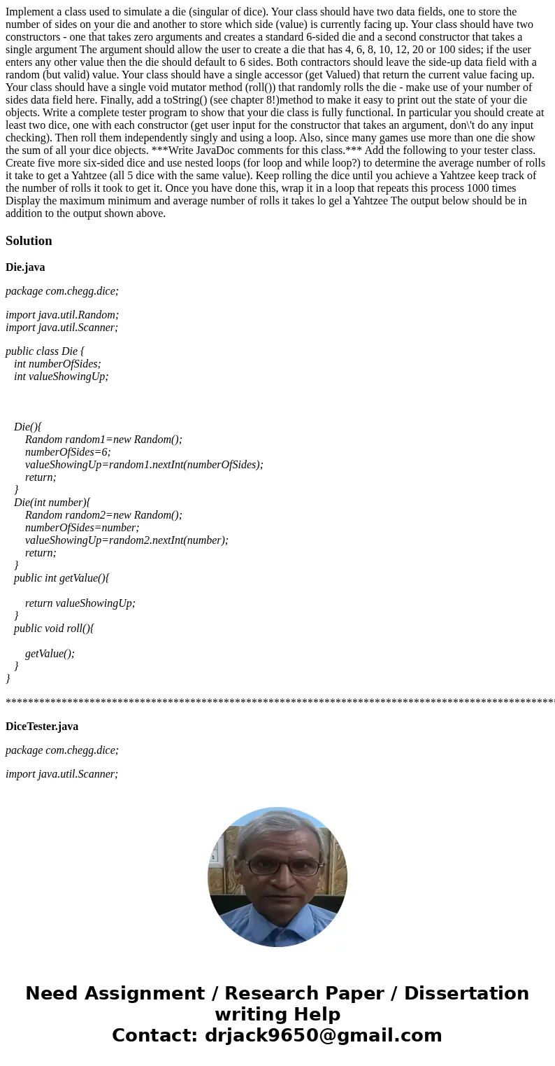 Implement a class used to simulate a die (singular of dice). Your class should have two data fields, one to store the number of sides on your die and another t  Implement a class used to simulate a die (singular of dice). Your class should have two data fields, one to store the number of sides on your die and another t