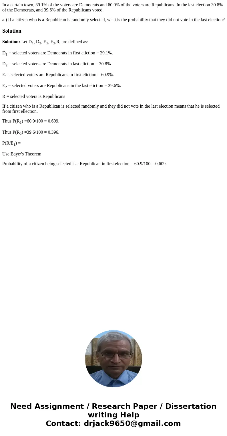 In a certain town, 39.1% of the voters are Democrats and 60.9% of the voters are Republicans. In the last election 30.8% of the Democrats, and 39.6% of the Repu In a certain town, 39.1% of the voters are Democrats and 60.9% of the voters are Republicans. In the last election 30.8% of the Democrats, and 39.6% of the Repu