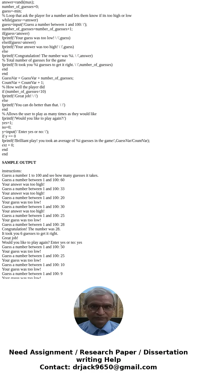 In my “Guess my Number Game” program. How can I get it to print a summary showing the average number of guesses after all games have been played? In MATLAB. dis In my “Guess my Number Game” program. How can I get it to print a summary showing the average number of guesses after all games have been played? In MATLAB. dis