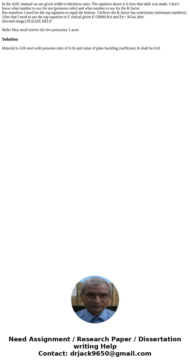 In the AISC manual we are given width to thickness ratio. The equation above it is how that table was made. I don’t know what number to use for mu (poissons rat In the AISC manual we are given width to thickness ratio. The equation above it is how that table was made. I don’t know what number to use for mu (poissons rat