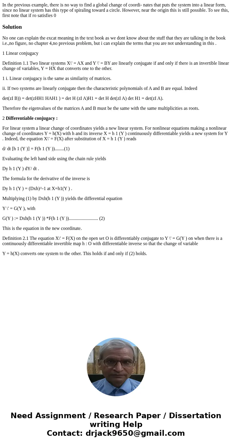 In the previous example, there is no way to find a global change of coordi- nates that puts the system into a linear form, since no linear system has this type  In the previous example, there is no way to find a global change of coordi- nates that puts the system into a linear form, since no linear system has this type