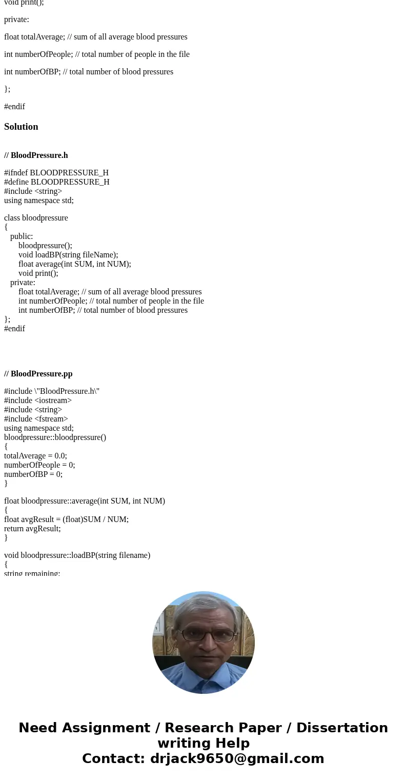 In this lab, you are asked to create a C++ program to implement a bloodpressure class as defined below. The class reads from a blood pressure file (text), and c In this lab, you are asked to create a C++ program to implement a bloodpressure class as defined below. The class reads from a blood pressure file (text), and c